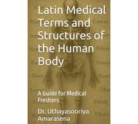 Latin Medical Terms and Structures of the Human Body: A Guide for Medical Freshers