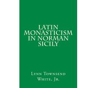 Latin Monasticism in Norman Sicily: Volume 31