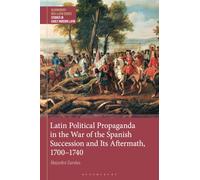 Latin Political Propaganda in the War of the Spanish Succession and Its Aftermath, 1700-1740
