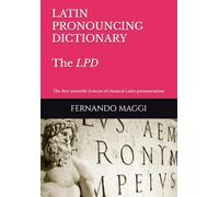 LATIN PRONOUNCING DICTIONARY: The first scientific lexicon of Classical Latin pronunciation
