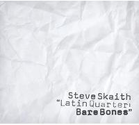 Steve Skaith Latin Quarter: Bare Bones (CD) Album