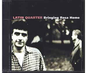Latin Quarter - Bringing Rosa Home
