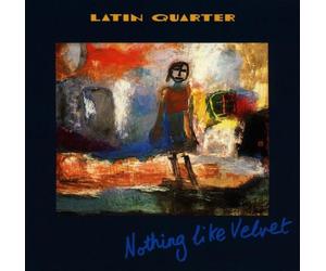 Latin Quarter - Nothing Like Velvet