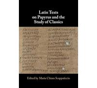 Latin Texts on Papyrus and the Study of Classics
