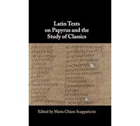Latin Texts on Papyrus and the Study of Classics