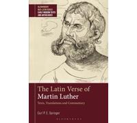 Latin Verse of Martin Luther, The: Texts, Translations and Commentary