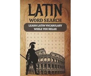 Latin Word Search Puzzle Book: Learn Latin While You Relax | Word Searches with Easy to Read Print with Latin Words and Vocabulary | 6x9 inches, 117 ... Teachers and Free Times | Glossary Included