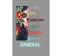 Latina Jefa Chingona Chula Cabrona Bonita Journal: Gift Notebook for Powerful Beautiful Strong Latina Boss Girls Women Friends