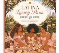 Latina Luxury Picnic Coloring Book for Adults: Soft Life Picnic Scenes, Romantic Dates, Girlfriend Gatherings & Relaxing Self-Care Coloring Pages