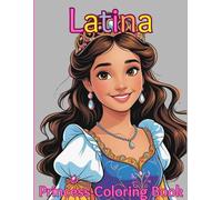 Latina Princess Coloring Book: Beautiful illustrations for your young gorgeous Latina Princess and all Princess's