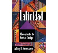 Latinidad: A Revolution for the American Paradigm