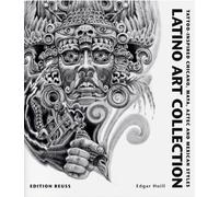 Latino Art Collection: Tattoo-Inspired Chicano, Maya, Aztec & Mexican Styles: Tattoo-Inspired Chicano, Maya, Aztec and Mexican Styles by Edgar Hoill (7-Oct-2011) Hardcover