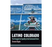 Latino Colorado: The Struggle for Equality in the Centennial State