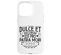 Latino - Dulce et decorum est pro patria mori Custodia per iPhone 15 Pro Max