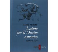 Latino per il diritto canonico. Eserciziario - 2016 - Cantagalli