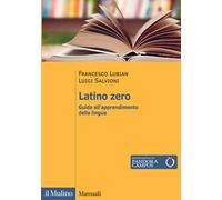 Latino zero. Guida all'apprendimento della lingua
