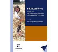 Latinoamérica. Viaggio nel costituzionalismo comparato dalla Patagonia al Río Grande