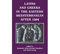 Latins and Greeks in the Eastern Mediterranean After 1204