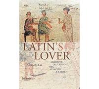 Latin's lover. Curiosità del latino tra il faceto e il serio
