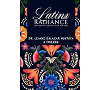 Latinx Radiance; Recipes for Leadership