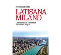 Latisana Milano. La storia di un latisanese tra editoria e sport