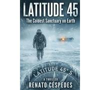 LATITUDE 45: The Great Silence: A Post-Apocalyptic Survival Thriller