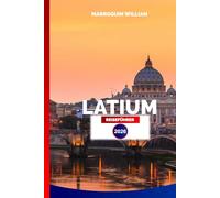 Latium REISEFÜHRER 2026: Erleben Sie Rom, historische Städte, Seen und Küsten für Ihren perfekten Italienurlaub in Latium