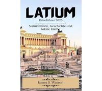 Latium Reiseführer 2026: Naturstrände,Geschichte und lokale Küche