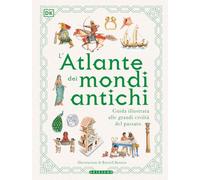 L'atlante dei mondi antichi. Guida illustrata alle grandi civiltà del passato