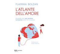 L'atlante dell'amore. Strategie per non perdere la bussola nelle tue relazioni