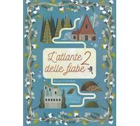 L'atlante delle fiabe. Ediz. a colori. Vol. 2