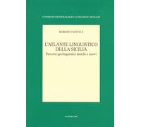 L'atlante linguistico della Sicilia. Percorsi geolinguistici antichi e nuovi. Nuova ediz.