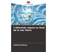 L'Atlantide repose au fond de la mer Noire