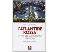 L'Atlantide rossa. La fine del comunismo in Europa