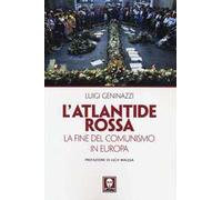 L' Atlantide rossa. La fine del comunismo in Europa