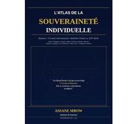 l'Atlas de la souveraineté individuelle: Le guide complet de la fiscalité internationale, de la mobilité géographique et de l'ingénierie patrimoniale pour les entrepreneurs
