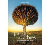 L'Atlas des arbres: Un incroyable tour du monde végétal