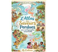 L'Atlas des Saveurs Perdues : Une cartographie sensorielle: Mon carnet de dégustation interactif et journal de voyage culinaire à remplir | Idée ... pour les gourmands, foodies et épicuriens