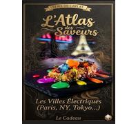 L'Atlas des Villes Électriques (Paris, NY, Tokyo): Ici, l'expérience est intense, artificielle et technologique. La cuisine est souvent "fusion"