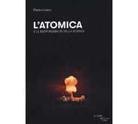 L'atomica e le responsabilità della scienza