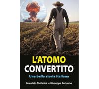 L'atomo convertito. Una bella storia italiana