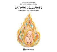 L'atomo dell'amore alla scoperta della Fiamma Gemella Francesca