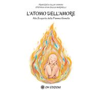 L'atomo dell'amore. Alla scoperta della Fiamma Gemella - [OM Edizioni]