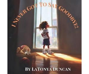 Latonya Duncan I never got to say goodbye (Tascabile)
