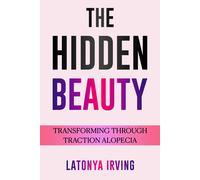 Latonya Irving The Hidden Beauty (Tascabile)