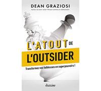 L'atout de l'outsider: Transformez vos faiblesses en superpouvoirs !