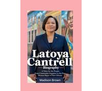 LaToya Cantrell - Biography: A Voice for the People:From:Community Organizer to the First Woman Mayor of New Orleans