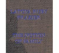 LaToya Ruby Frazier Dawoud Bey Laura Wexler LaToya Ruby Frazier: T (Tascabile)