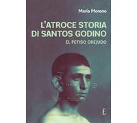 L'atroce storia di Santos Godino. El Petiso Orejudo