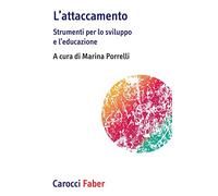 L' attaccamento. Strumenti per lo sviluppo e l'educazione